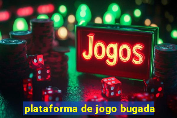 plataforma de jogo bugada